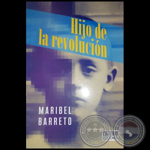 HIJO DE LA REVOLUCIÓN - Autora: MARIBEL BARRETO - Año 2019